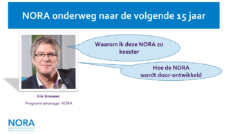 Slide met pasfoto van Eric Brouwer en twee gesprekswolkjes: Waarom ik deze NORA zo koester en Hoe de NORA wordt doorontwikkeld.